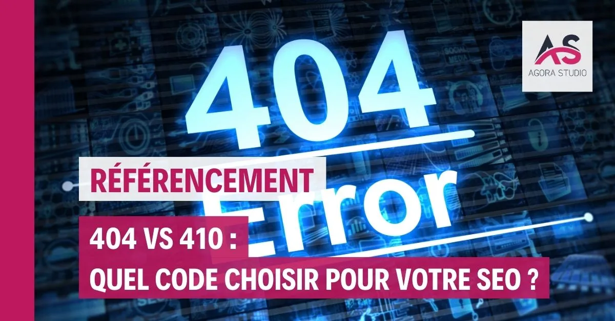 404 vs 410 : quel code choisir pour votre SEO ?