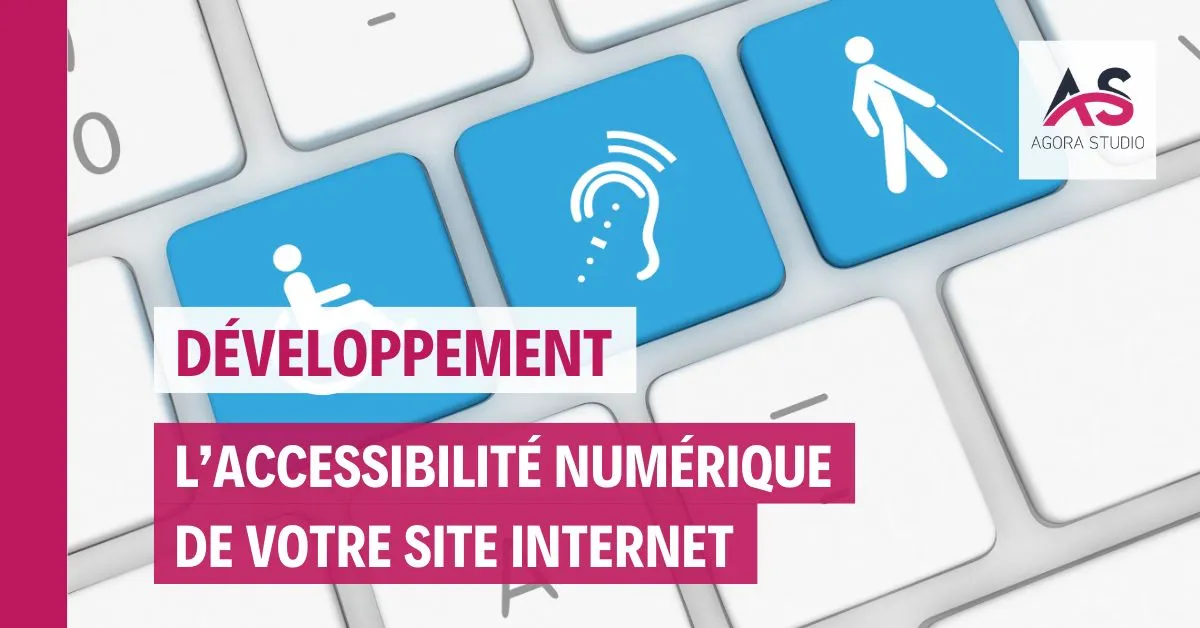 L’accessibilité numérique de votre site web : suivez le guide !