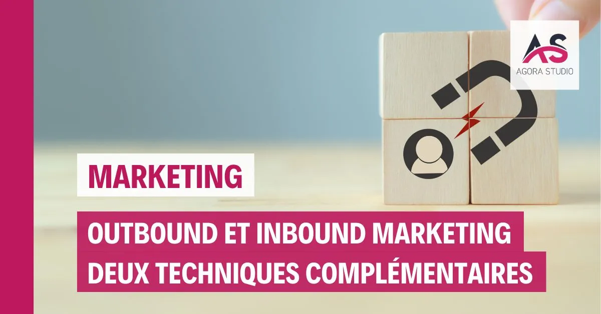 Outbound marketing et inbound marketing : deux techniques complémentaires