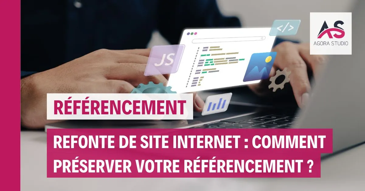 Refonte de site internet : comment préserver votre référencement ?