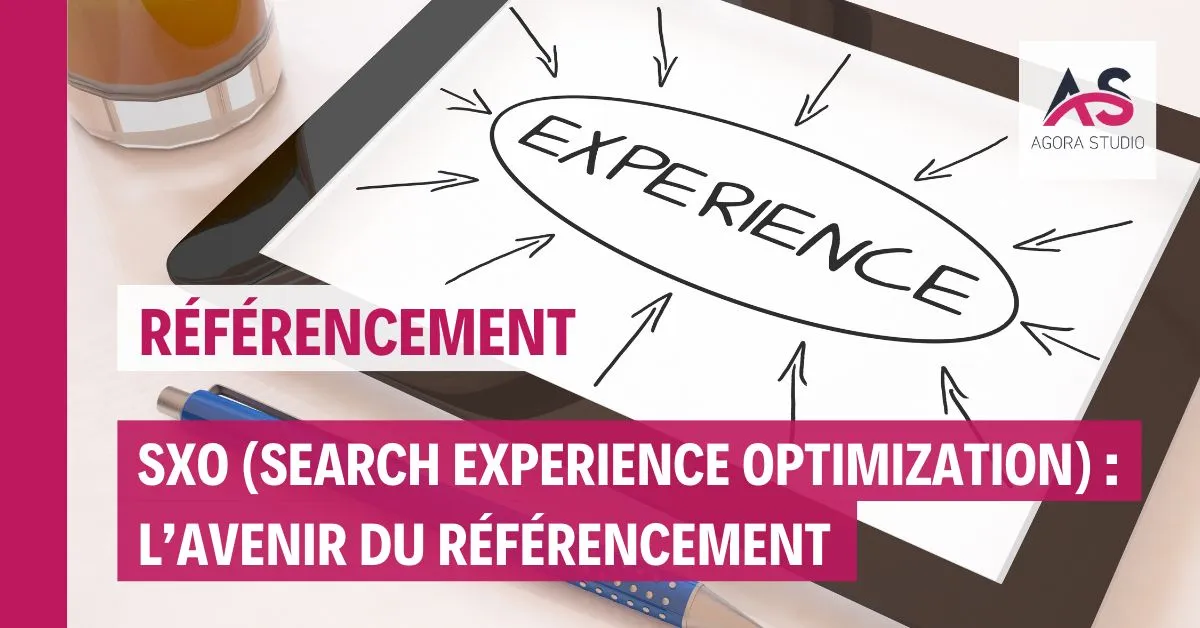 SXO (Search eXperience Optimization) : l’avenir du référencement